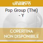 Pop Group (The) - Y cd