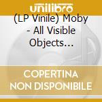 (LP Vinile) Moby - All Visible Objects (Gatefold) (2 Lp) vinile