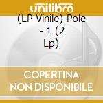 (LP Vinile) Pole - 1 (2 Lp) vinile