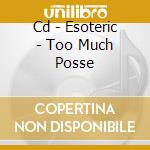 Cd - Esoteric - Too Much Posse cd