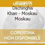 Dschinghis Khan - Moskau Moskau cd