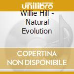 Willie Hill - Natural Evolution cd musicale di Willie Hill