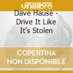 Dave Hause - Drive It Like It's Stolen cd