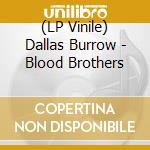 (LP Vinile) Dallas Burrow - Blood Brothers cd
