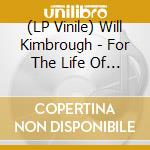 (LP Vinile) Will Kimbrough - For The Life Of Me vinile