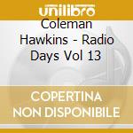 Coleman Hawkins - Radio Days Vol 13 cd