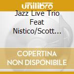 Jazz Live Trio Feat Nistico/Scott - Radio Days Vol 21 cd musicale di Sal nistico & tony s