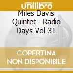 Miles Davis Quintet - Radio Days Vol 31 cd musicale di Miles Davis Quintet