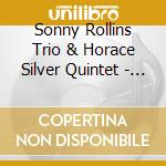 Sonny Rollins Trio & Horace Silver Quintet - Swiss Radio Days 40 cd musicale di Sonny Rollins Trio & Horace Silver Quintet