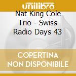 Nat King Cole Trio - Swiss Radio Days 43 cd
