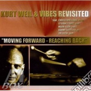 Kurt Weil & Vibes Revisited - Moving Forward - Reaching Back cd musicale di Kurt weil & vibes revisited