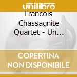 Francois Chassagnite Quartet - Un Poco Loco cd