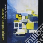 George Robert Quartet - Looking Ahead