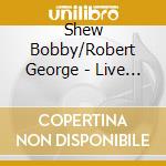 Shew Bobby/Robert George - Live At Marianns cd