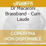 Dr Macaroni Brassband - Cum Laude cd musicale di Dr Macaroni Brassband