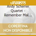 Andy Scherrer Quartet - Remember Mal Waldron cd musicale di Andy Scherrer Quartet
