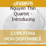 Nguyen Thin Quartet - Introducing cd musicale di Nguyen Thin Quartet
