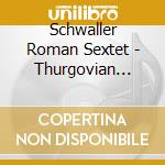 Schwaller Roman Sextet - Thurgovian Suite cd