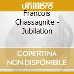 Francois Chassagnite - Jubilation cd