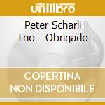 Peter Scharli Trio - Obrigado cd musicale di Peter Scharli Trio