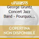 George Gruntz Concert Jazz Band - Pourquoi Pas?