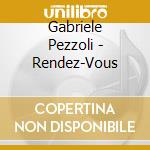 Gabriele Pezzoli - Rendez-Vous cd musicale di Gabriele Pezzoli