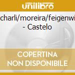 Scharli/moreira/feigenwin - Castelo cd