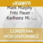 Mark Murphy - Fritz Pauer - Karlheinz Mi - Shadows cd musicale di Mark Murphy