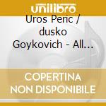 Uros Peric / dusko Goykovich - All Of Me cd