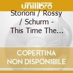 Storioni / Rossy / Schurm - This Time The Dream'S.. cd