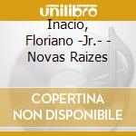 Inacio, Floriano -Jr.- - Novas Raizes cd