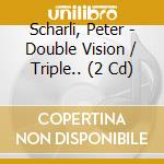 Scharli, Peter - Double Vision / Triple.. (2 Cd) cd