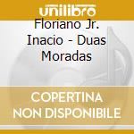Floriano Jr. Inacio - Duas Moradas cd