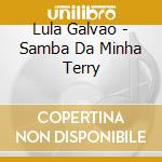 Lula Galvao - Samba Da Minha Terry cd