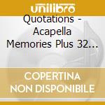 Quotations - Acapella Memories Plus 32 Cuts cd