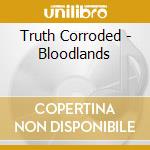 Truth Corroded - Bloodlands