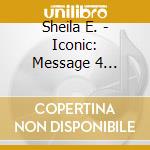 Sheila E. - Iconic: Message 4 America cd