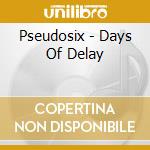 Pseudosix - Days Of Delay cd