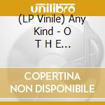 (LP Vinile) Any Kind - O T H E R lp vinile di Any Kind
