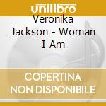 Veronika Jackson - Woman I Am cd