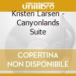 Kristen Larsen - Canyonlands Suite cd
