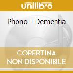 Phono - Dementia cd