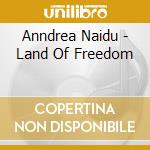 Anndrea Naidu - Land Of Freedom cd