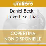 Daniel Beck - Love Like That cd