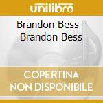 Brandon Bess - Brandon Bess cd