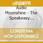 Audio Moonshine - The Speakeasy Sessions cd