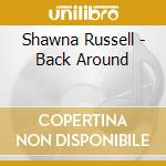 Shawna Russell - Back Around cd musicale di Shawna Russell