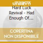 Hard Luck Revival - Had Enough Of Trouble cd