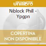 Niblock Phill - Ypgpn cd musicale di Niblock Phill