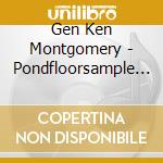 Gen Ken Montgomery - Pondfloorsample (2 Cd) cd
